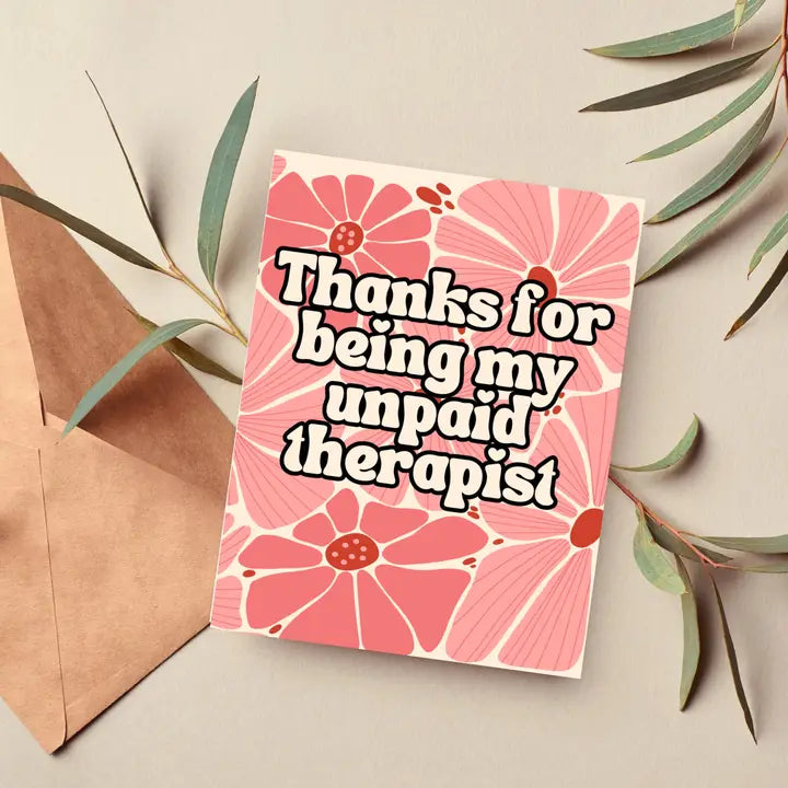 Thanks for Being My Unpaid Therapist Card