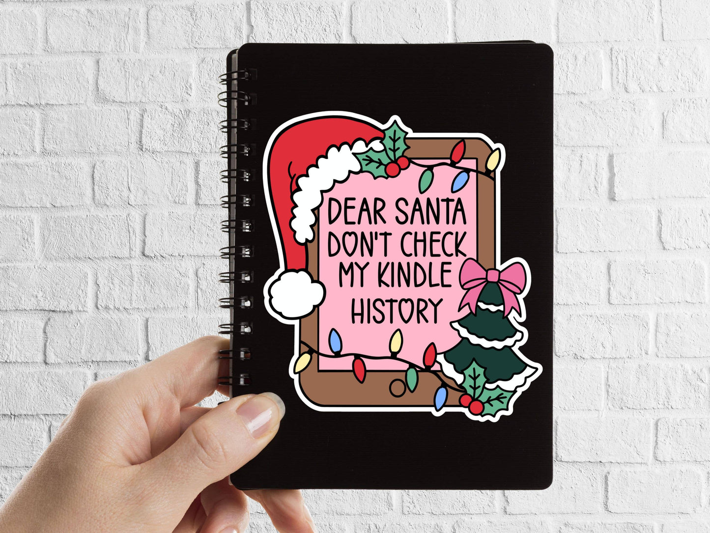Dear Santa, Don't Check My Kindle History Bookish Sticker