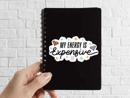 My Energy Is Expensive Bookish Sticker