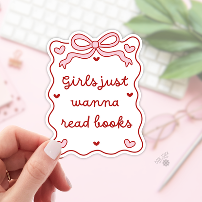 Girls Just Wanna Read Books Bookish Sticker
