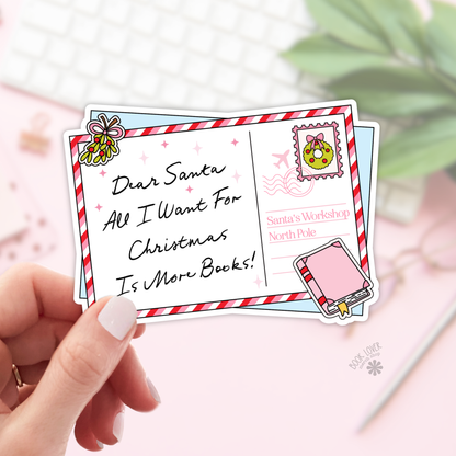 Dear Santa All I Want For Christmas is More Books Bookish Sticker