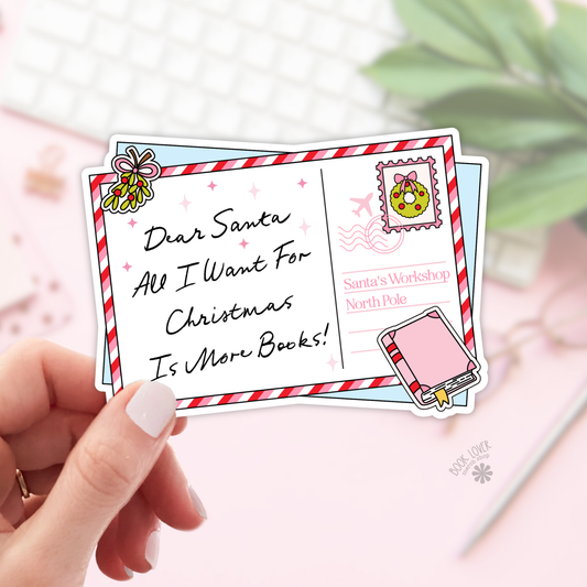 Dear Santa All I Want For Christmas is More Books Bookish Sticker