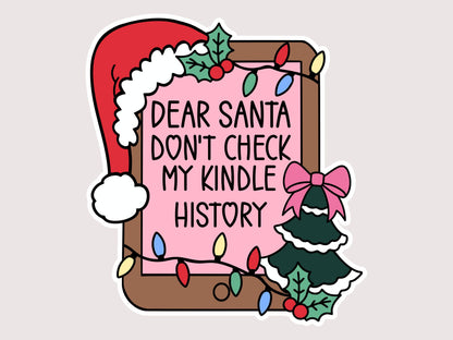 Dear Santa, Don't Check My Kindle History Bookish Sticker