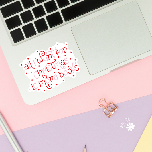 All I Want For Christmas is More Books Bookish Sticker